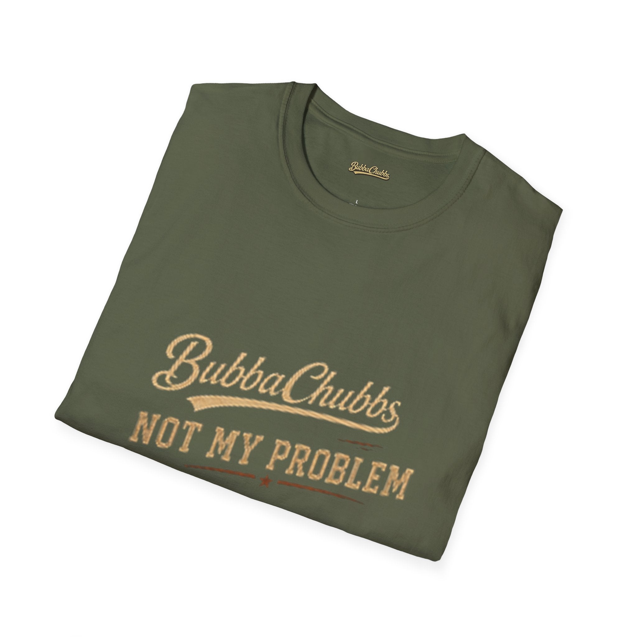 BubbaChubbs "Not My Problem" T-Shirt