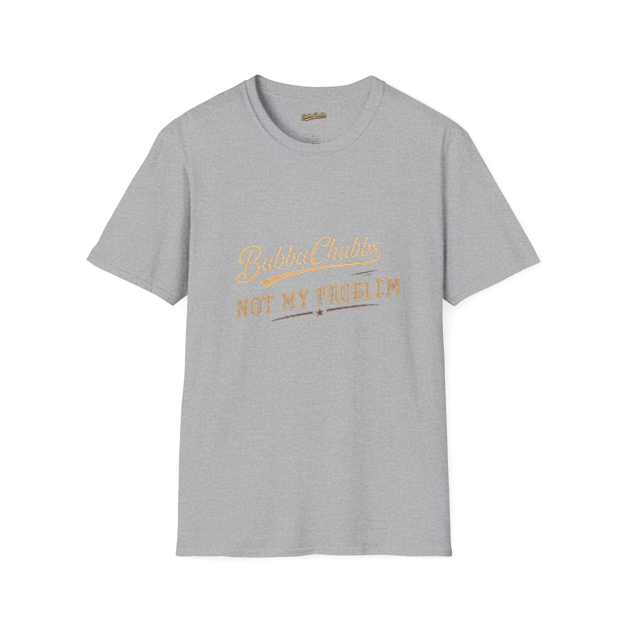 BubbaChubbs "Not My Problem" T-Shirt