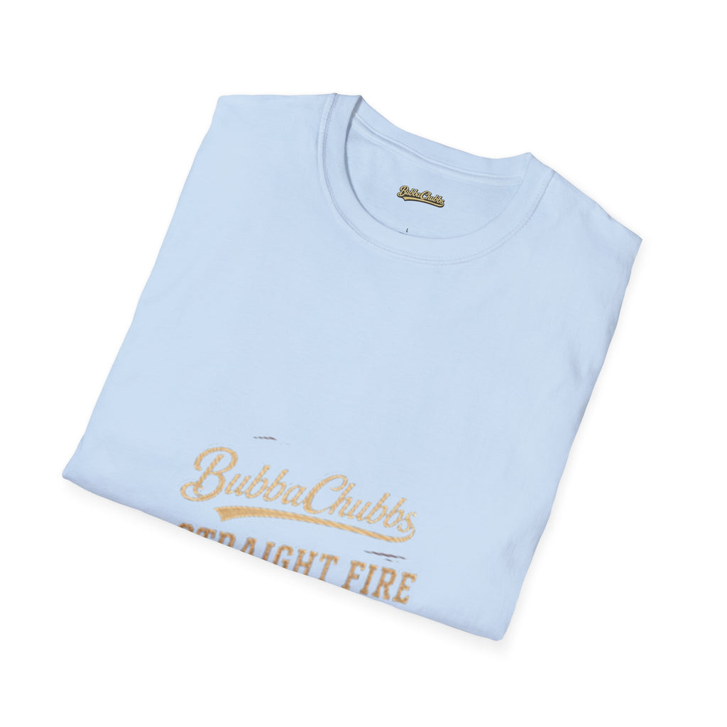 BubbaChubbs "Straight Fire" T-Shirt