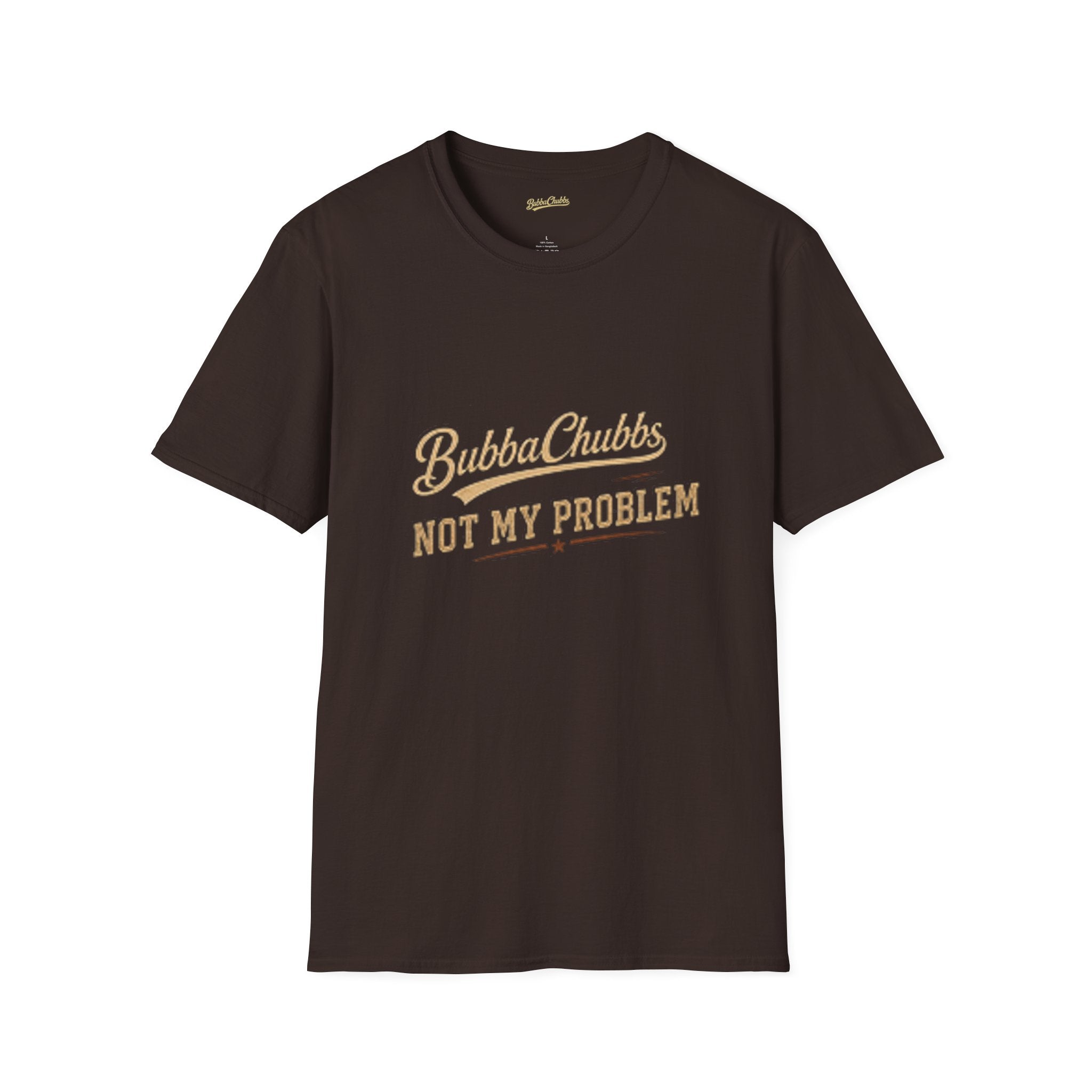 BubbaChubbs "Not My Problem" T-Shirt