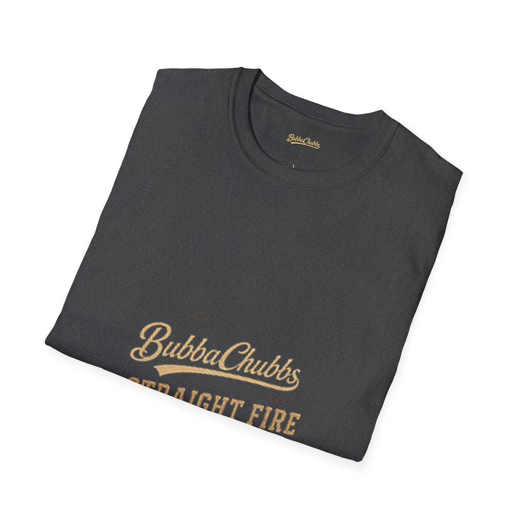 BubbaChubbs "Straight Fire" T-Shirt