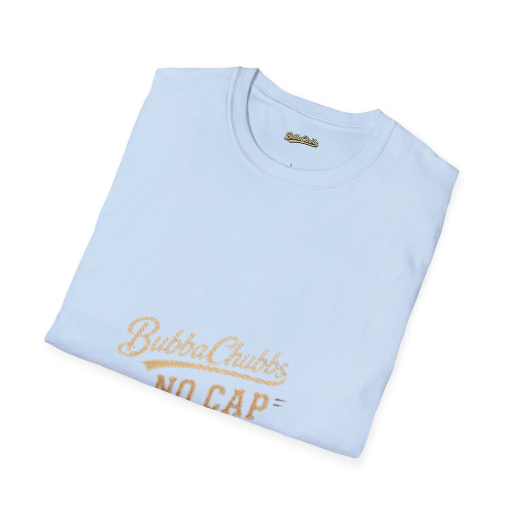 BubbaChubbs "No Cap" T-Shirt