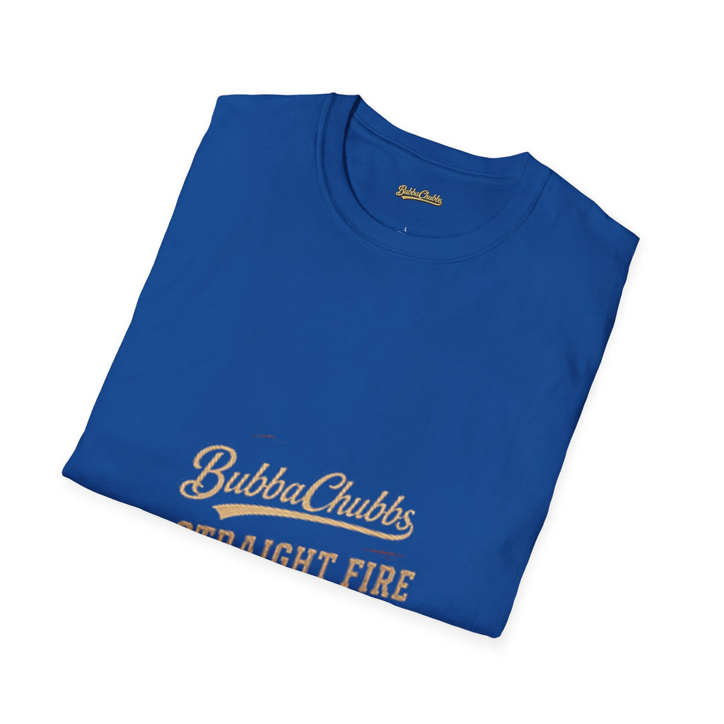 BubbaChubbs "Straight Fire" T-Shirt