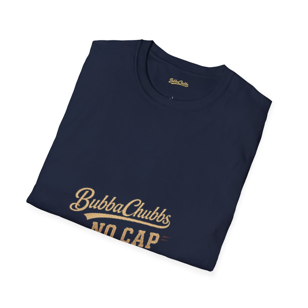BubbaChubbs "No Cap" T-Shirt