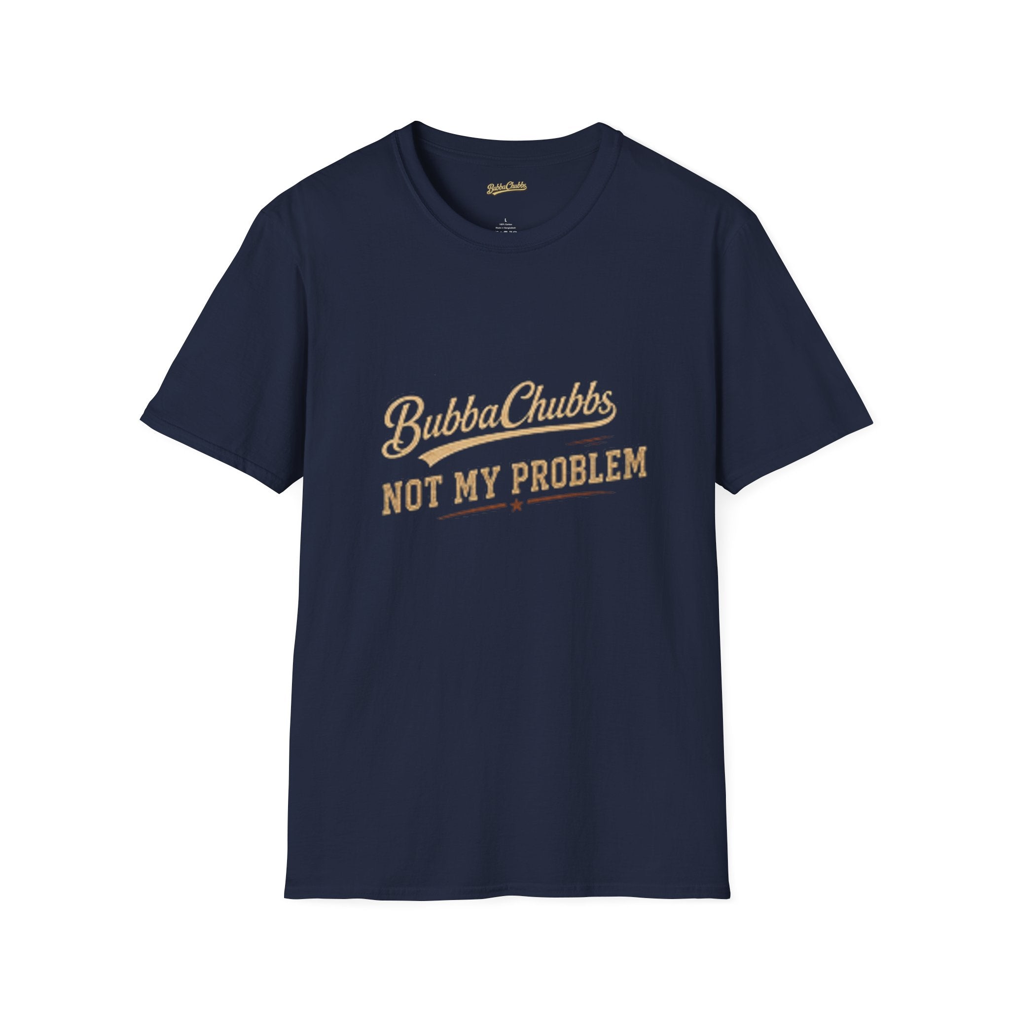 BubbaChubbs "Not My Problem" T-Shirt